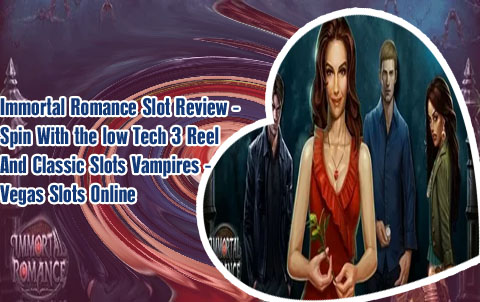 Immortal romance slot